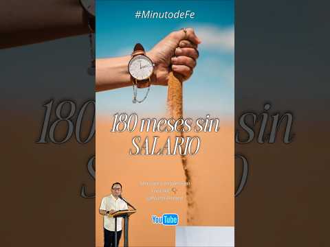 180 MESES SIN SALARIO #MinutodeFe www.iglesiageneraciondefe.org
