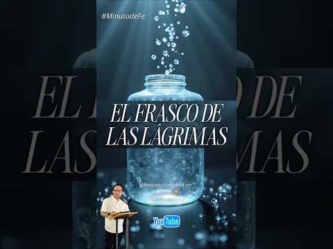 EL FRASCO DE LAS LÁGRIMAS #MinutodeFe www.iglesiageneraciondefe.org