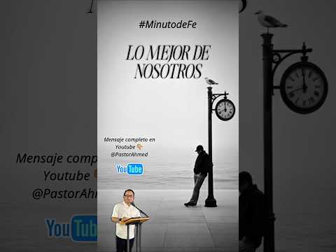 LO MEJOR DE NOSOTROS #MinutodeFe www.iglesiageneraciondefe.org