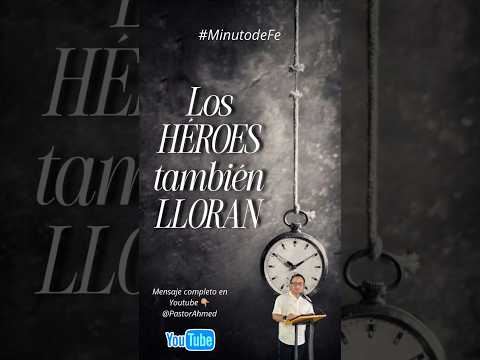 LOS HÉROES TAMBIÉN LLORAN  #MinutodeFe  www.iglesiageneraciondefe.org