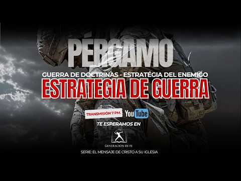 PÉRGAMO - ESTRATÉGIA DE GUERRA T010626 @generaciondefe @PastorAhmed